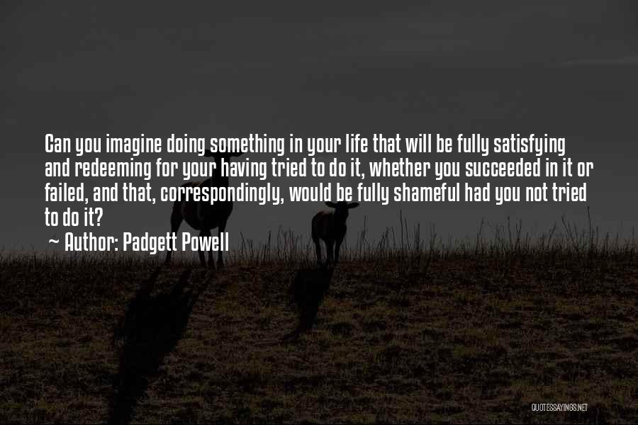 Padgett Powell Quotes 1198686