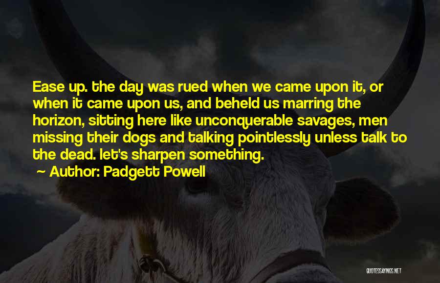 Padgett Powell Quotes 1547593