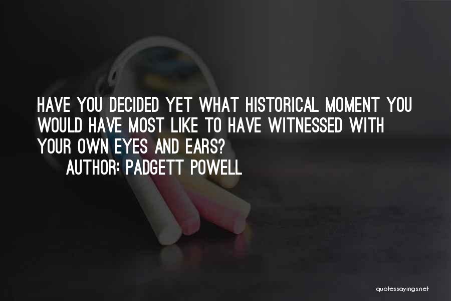 Padgett Powell Quotes 1959568