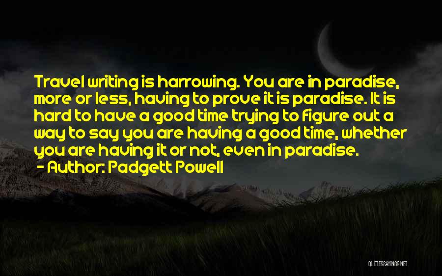 Padgett Powell Quotes 603173