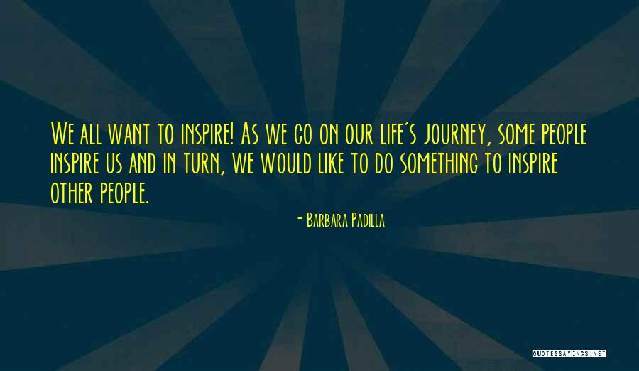 Padilla Quotes By Barbara Padilla Padilla Quotes By Barbara Padilla