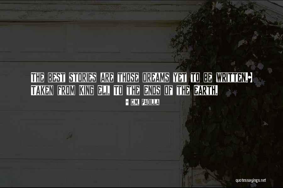 Padilla Quotes By C.M. Padilla Padilla Quotes By C.M. Padilla