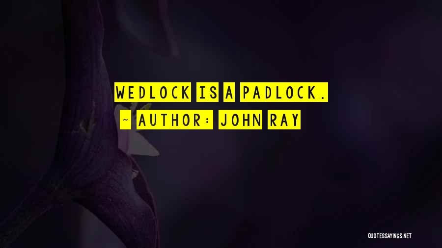 Padlock Quotes By John Ray