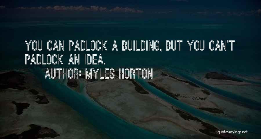 Padlock Quotes By Myles Horton