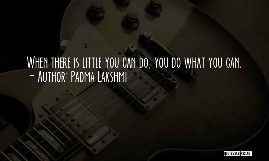 Padma Quotes By Padma Lakshmi