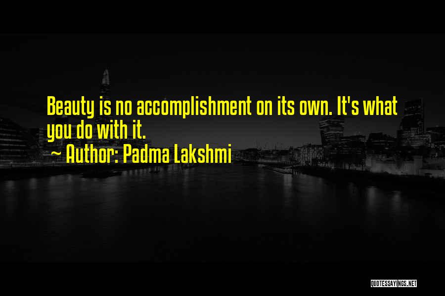 Padma Quotes By Padma Lakshmi