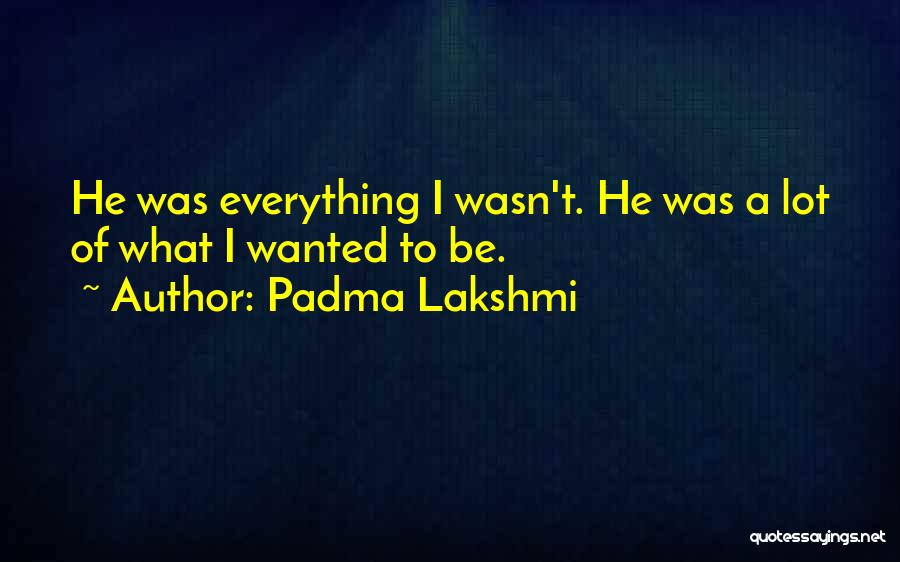 Padma Quotes By Padma Lakshmi
