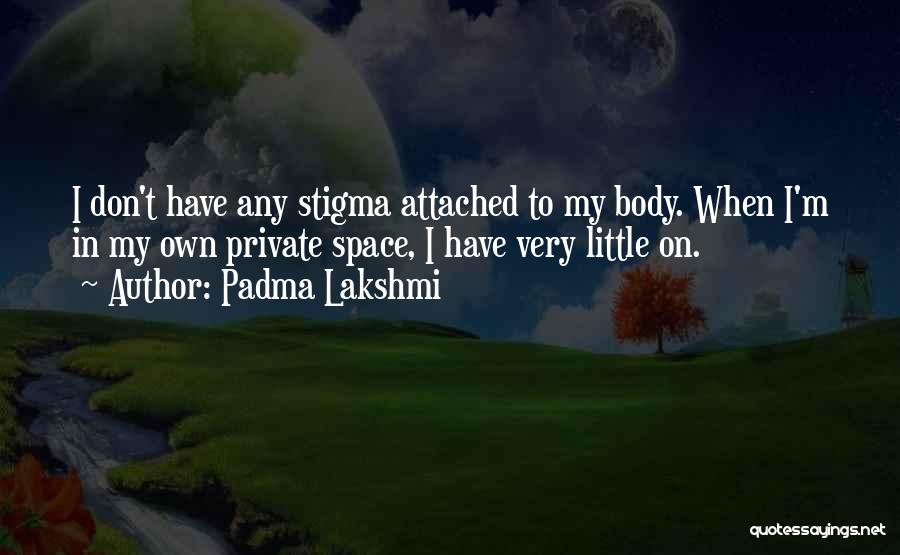 Padma Quotes By Padma Lakshmi