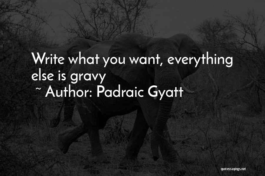 Padraic Gyatt Quotes 542271