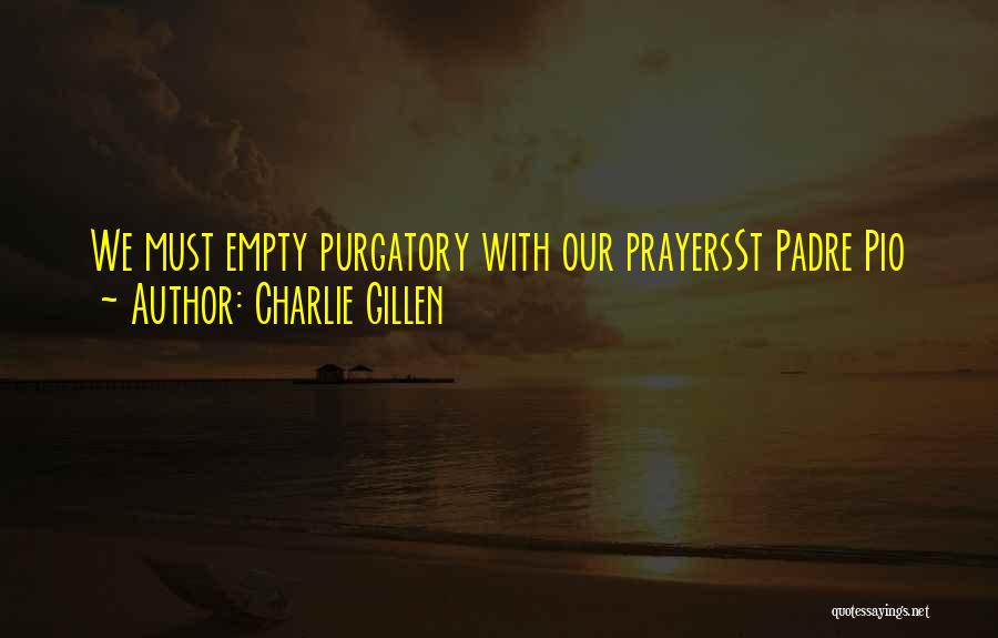 Padre Quotes By Charlie Gillen