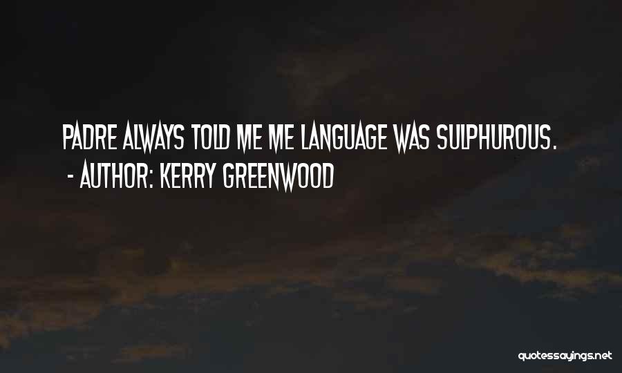 Padre Quotes By Kerry Greenwood