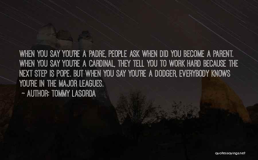 Padre Quotes By Tommy Lasorda
