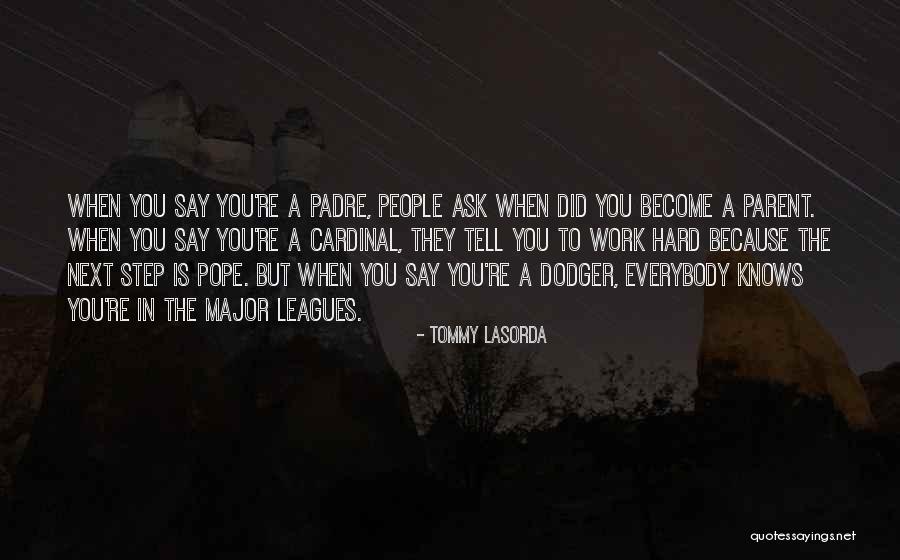 Padre Quotes By Tommy Lasorda Padre Quotes By Tommy Lasorda