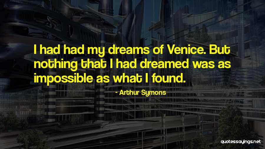 Paduano Georgetown Quotes By Arthur Symons Paduano Georgetown Quotes By Arthur Symons