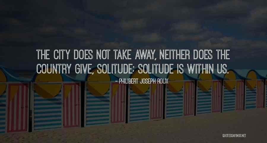 Pag Lumingon Ka Akin Ka Quotes By Philibert Joseph Roux Pag Lumingon Ka Akin Ka Quotes By Philibert Joseph Roux
