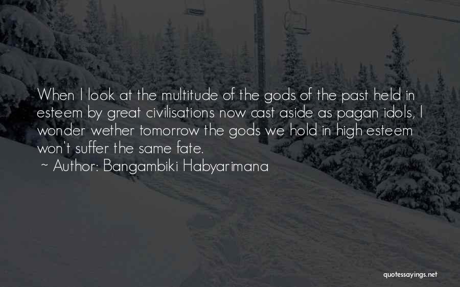 Pagan Gods Quotes By Bangambiki Habyarimana