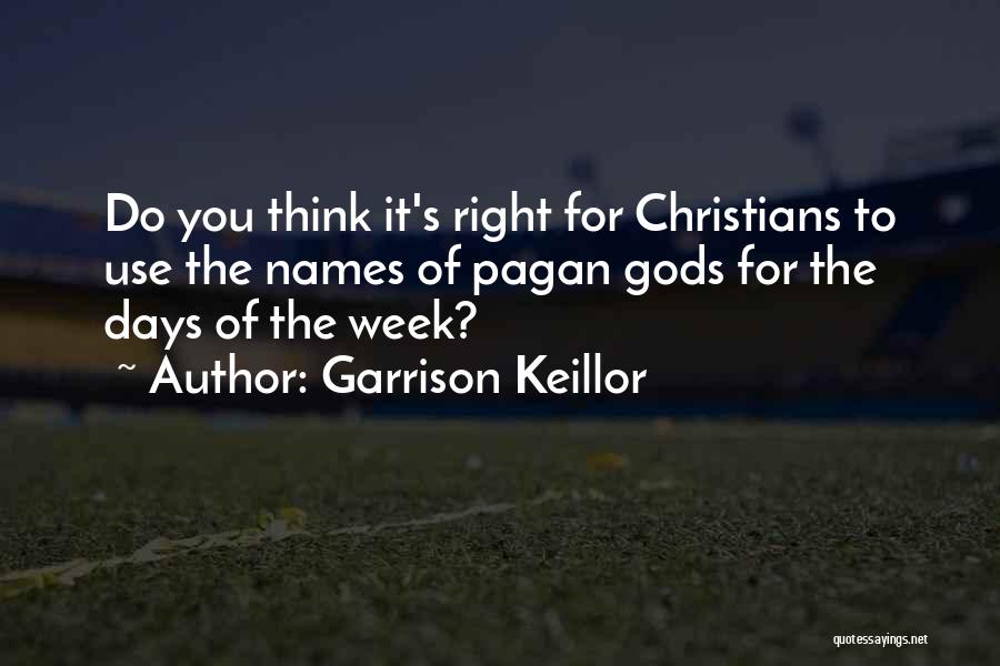 Pagan Gods Quotes By Garrison Keillor