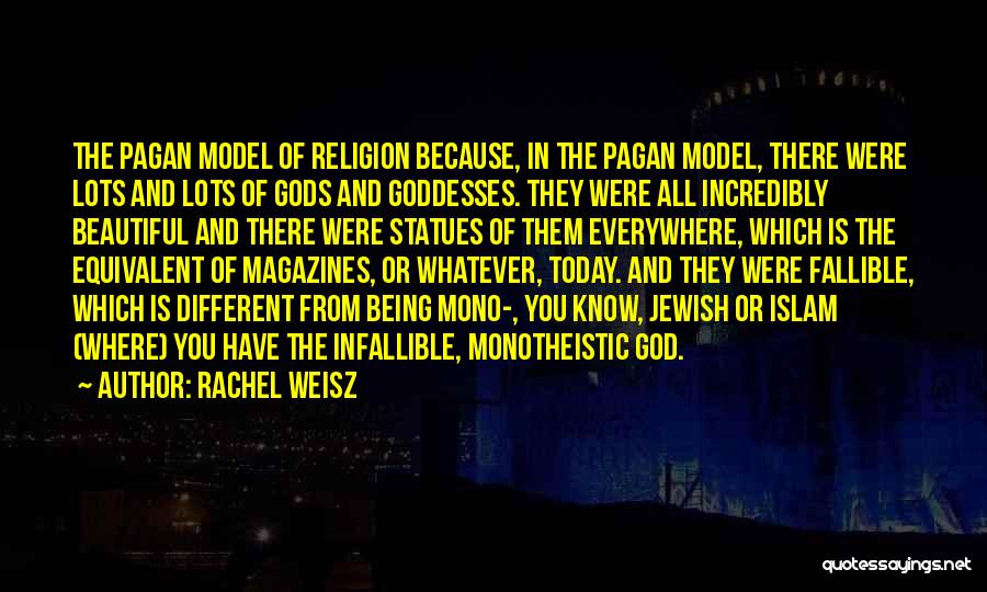 Pagan Gods Quotes By Rachel Weisz