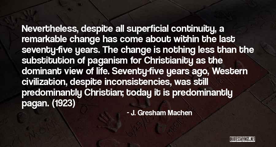 Paganism And Christianity Quotes By J. Gresham Machen