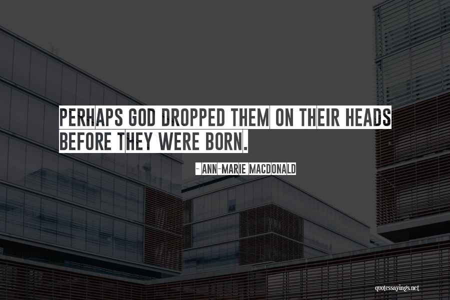 Pagaralam Quotes By Ann-Marie MacDonald Pagaralam Quotes By Ann-Marie MacDonald