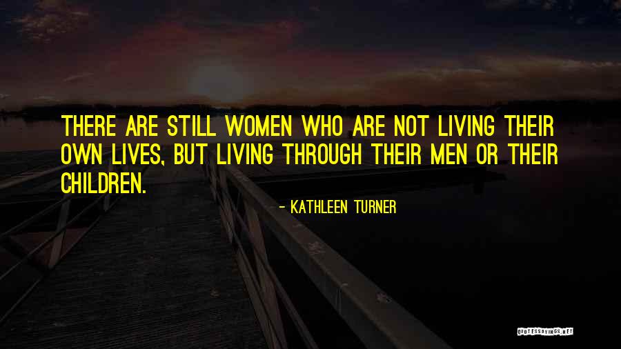 Page 164 Quotes By Kathleen Turner Page 164 Quotes By Kathleen Turner