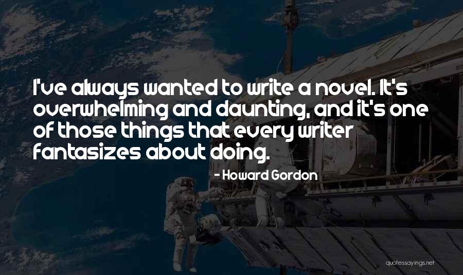 Page 38 Quotes By Howard Gordon Page 38 Quotes By Howard Gordon