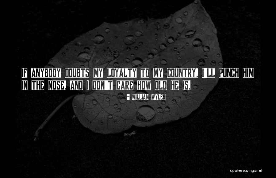 Page 398 Quotes By William Wyler Page 398 Quotes By William Wyler