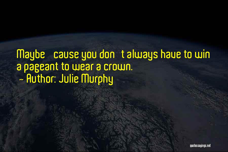 Pageant Crown Quotes By Julie Murphy