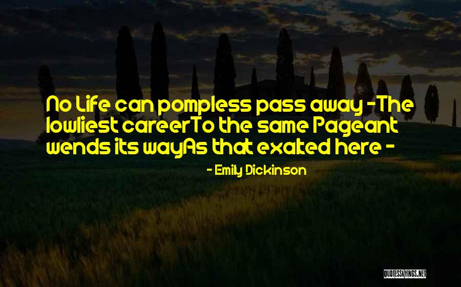 Pageant Life Quotes By Emily Dickinson