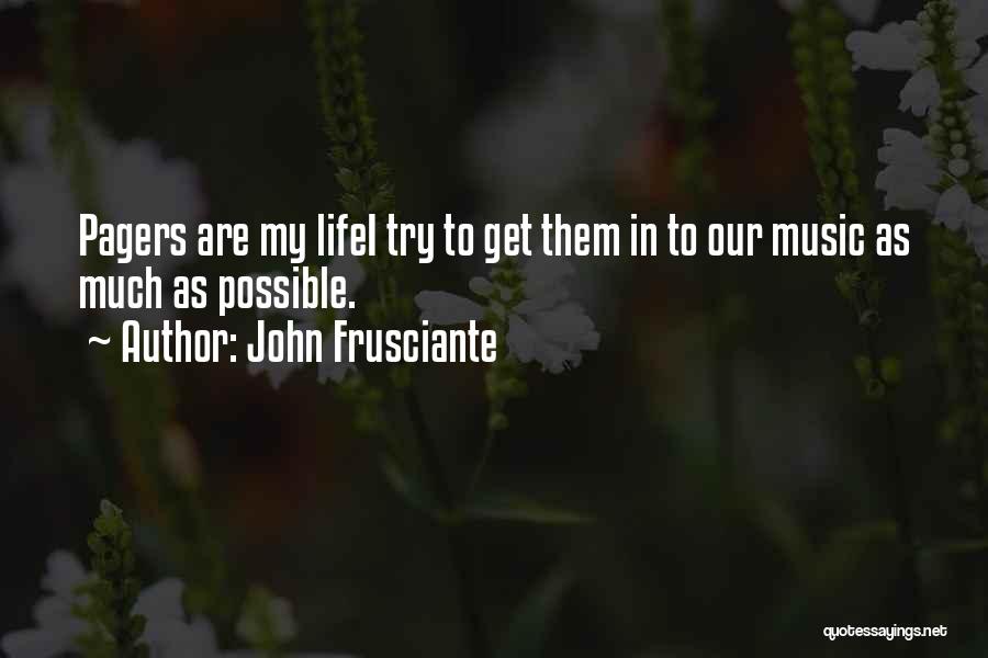 Pagers Quotes By John Frusciante