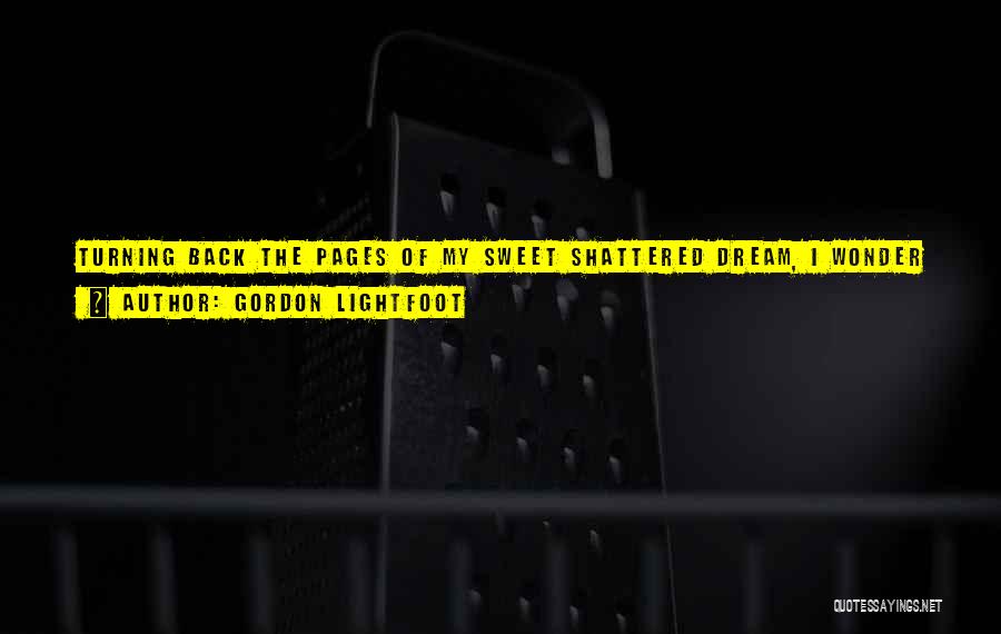 Pages Turning Quotes By Gordon Lightfoot