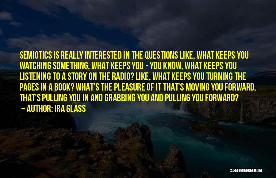 Pages Turning Quotes By Ira Glass