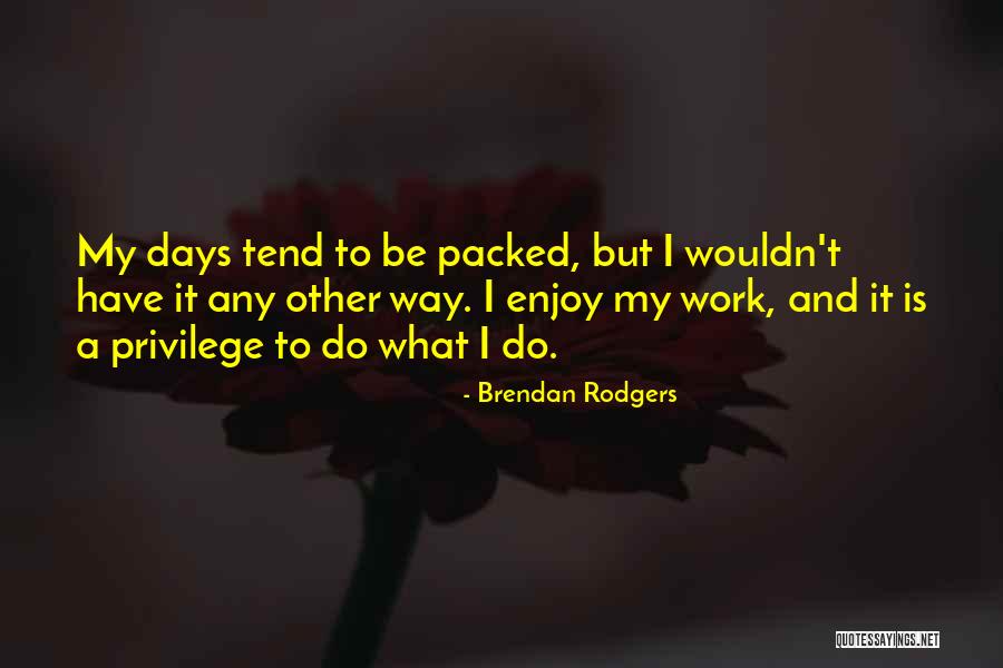 Pagnotta Homes Quotes By Brendan Rodgers Pagnotta Homes Quotes By Brendan Rodgers