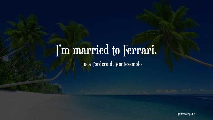 Pahat Lengkung Quotes By Luca Cordero Di Montezemolo