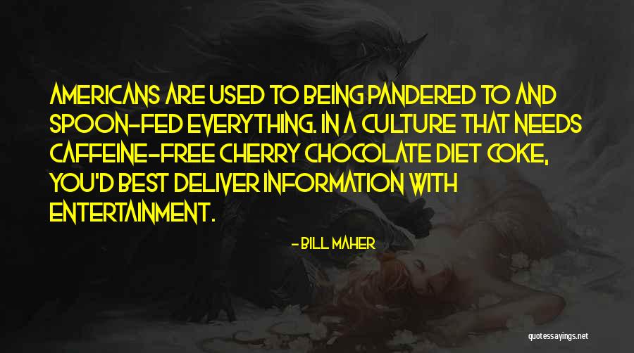 Pahuja Enterprises Quotes By Bill Maher Pahuja Enterprises Quotes By Bill Maher