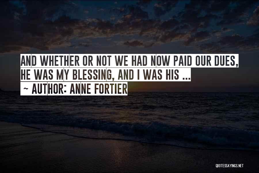 Paid Dues Quotes By Anne Fortier