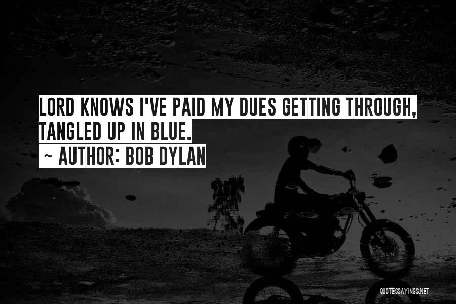 Paid Dues Quotes By Bob Dylan