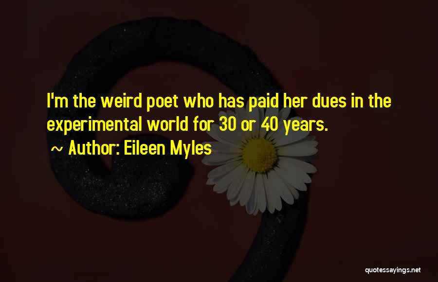 Paid Dues Quotes By Eileen Myles