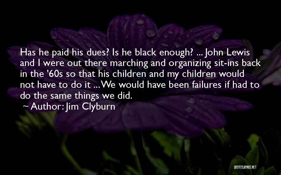Paid Dues Quotes By Jim Clyburn