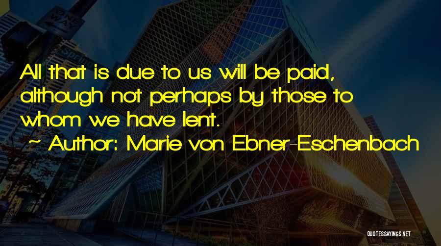 Paid Dues Quotes By Marie Von Ebner-Eschenbach