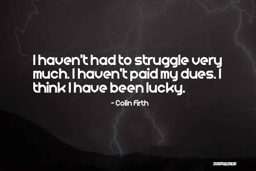 Paid My Dues Quotes By Colin Firth Paid My Dues Quotes By Colin Firth