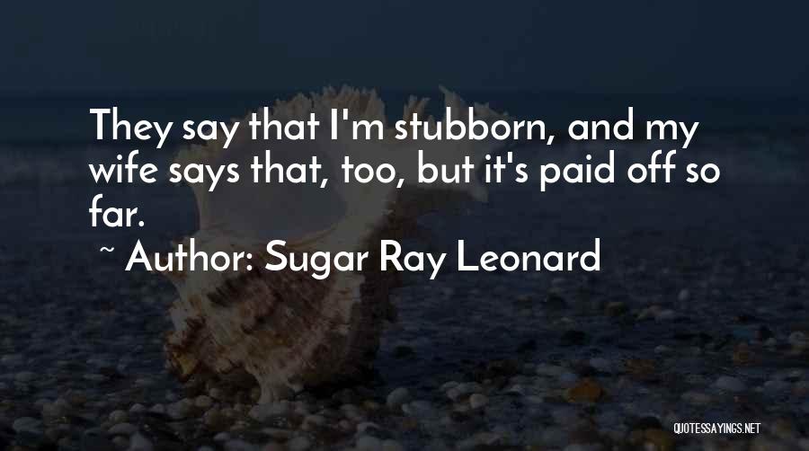 Paid Off Quotes By Sugar Ray Leonard