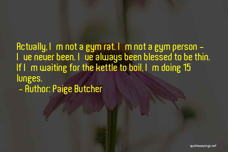 Paige Butcher Quotes 224112