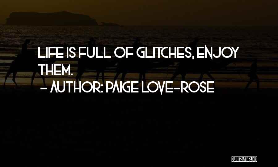 Paige Love-Rose Quotes 915096