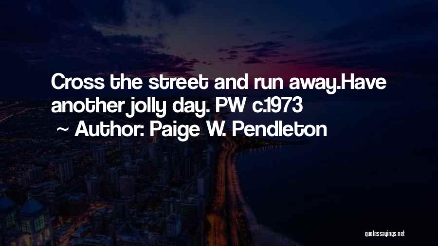 Paige W. Pendleton Quotes 485553