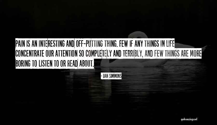 Pain About Life Quotes By Dan Simmons Pain About Life Quotes By Dan Simmons