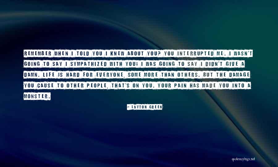 Pain About Life Quotes By Layton Green Pain About Life Quotes By Layton Green