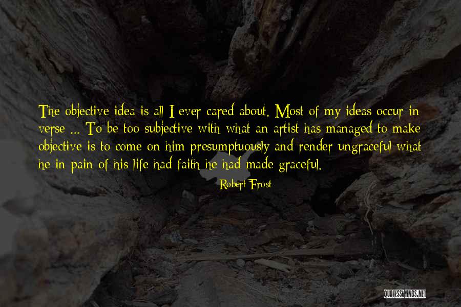 Pain About Life Quotes By Robert Frost Pain About Life Quotes By Robert Frost