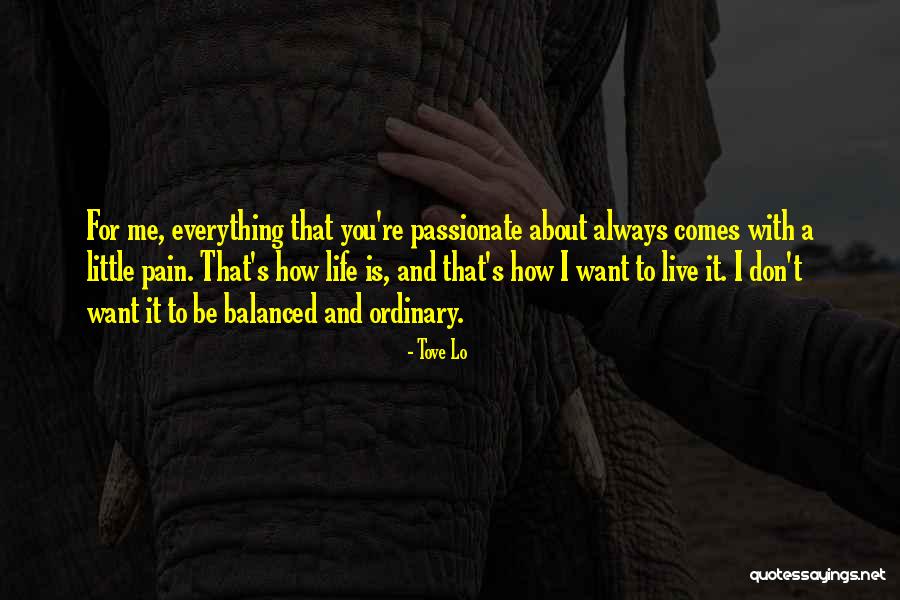 Pain About Life Quotes By Tove Lo Pain About Life Quotes By Tove Lo