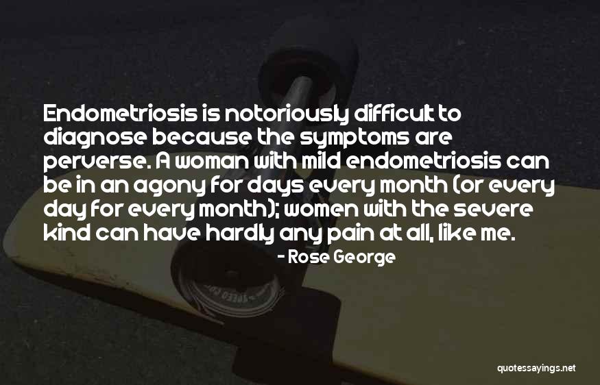 Pain Agony Quotes By Rose George Pain Agony Quotes By Rose George
